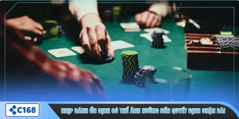 Nhịp đánh ổn định có thể ảnh hưởng đến quyết định chặn bài